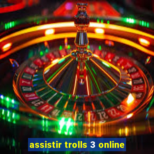 assistir trolls 3 online